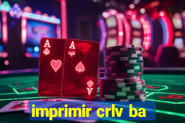 imprimir crlv ba